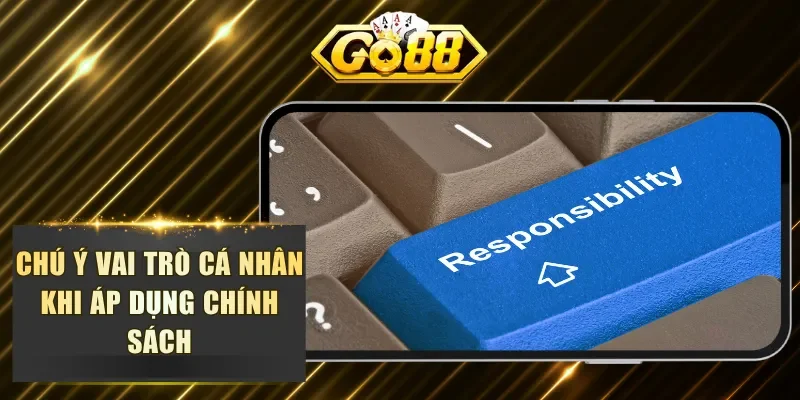 Chú ý vai trò cá nhân khi áp dụng chính sách