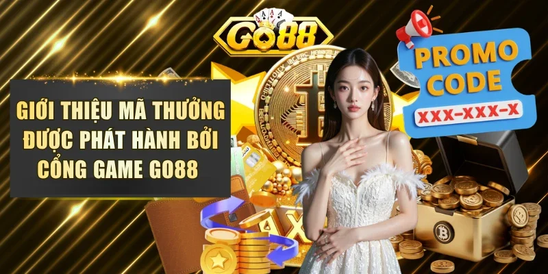 Giới thiệu mã thưởng được phát hành bởi GO88 