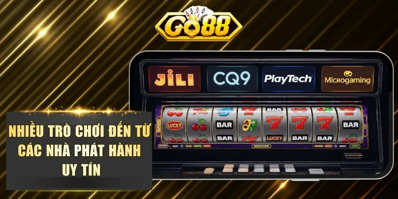Nhiều trò chơi đến từ các nhà phát hành uy tín