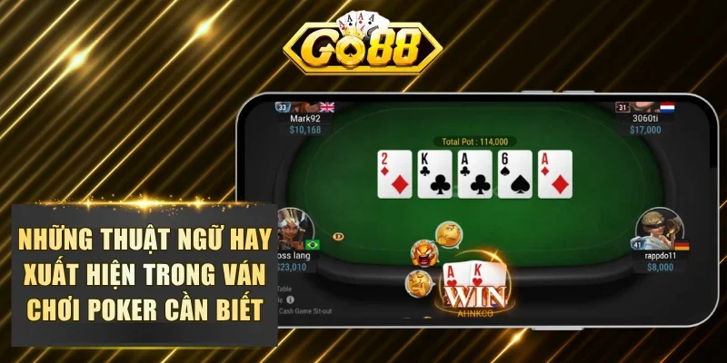 Những thuật ngữ hay xuất hiện trong ván chơi poker cần biết