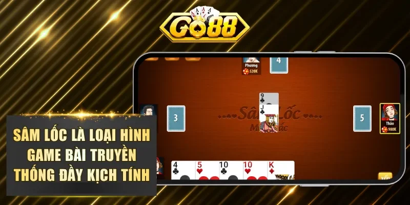 Sâm Lốc là loại hình game bài truyền thống đầy kịch tính