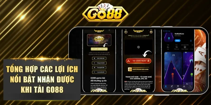 Tổng hợp các lợi ích nổi bật nhận được khi tải GO88