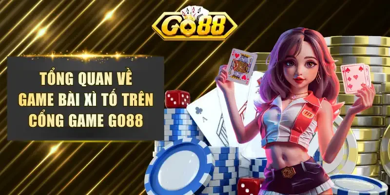Tổng quan về game bài xì tố trên cổng game GO88