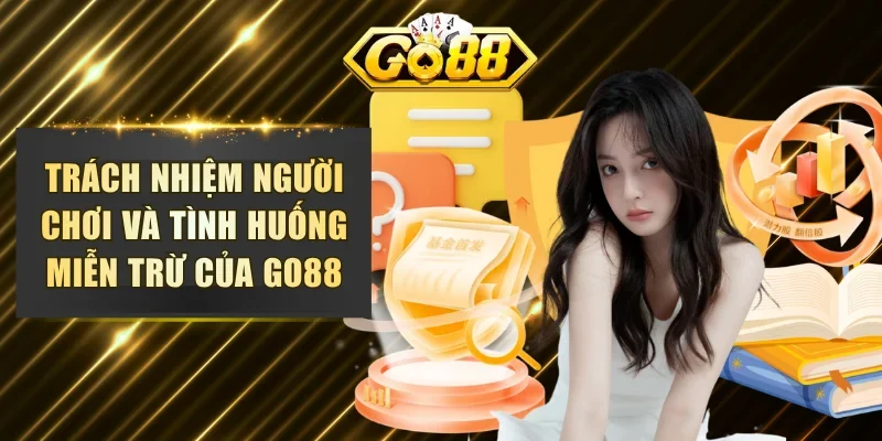 Trách nhiệm người chơi và tình huống miễn trừ của cổng game